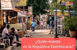 ¿Quién manda en la República Dominicana?… Razonando
