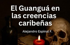 El Guanguá en las creencias caribeñas… Mojiganguiando el sábado