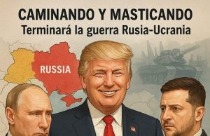 ¿Terminará la guerra Rusia-Ucrania?… Caminando y Masticando