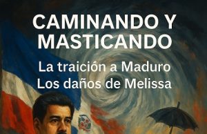 Traición a Maduro, daños de Melissa… Caminando y Masticando