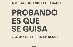 Probando es que se guisa… Mojiganguiando el sábado