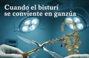Cuando el bisturí se convierte en ganzúa