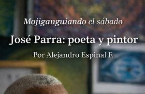José Parra: poeta y pintor… Mojiganguiando el sábado