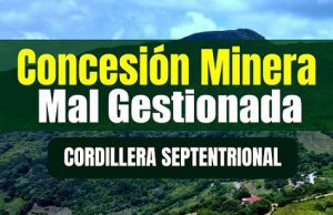 FP advierte concesión minera mal gestionada genera tensiones en la Cordillera Septentrional