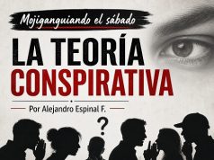 La teoría conspirativa… Mojiganguiando el sábado