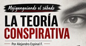 La teoría conspirativa… Mojiganguiando el sábado