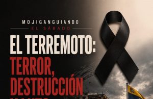 El terremoto: terror, destrucción y luto… Mojiganguiando el sábado
