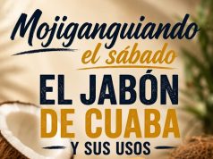 El jabón de cuaba y sus usos… Mojiganguiando el sábado
